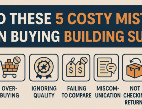 Avoid These 5 Costly Mistakes When Buying Building Supplies
