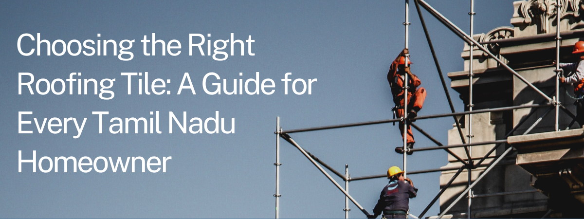 Newly installed roofing tiles on a Tamil Nadu house showing clay and white cooling tiles