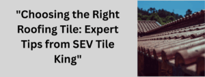 Various SEV roofing tile options displayed for choosing the right tile.