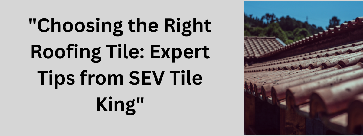 Various SEV roofing tile options displayed for choosing the right tile.